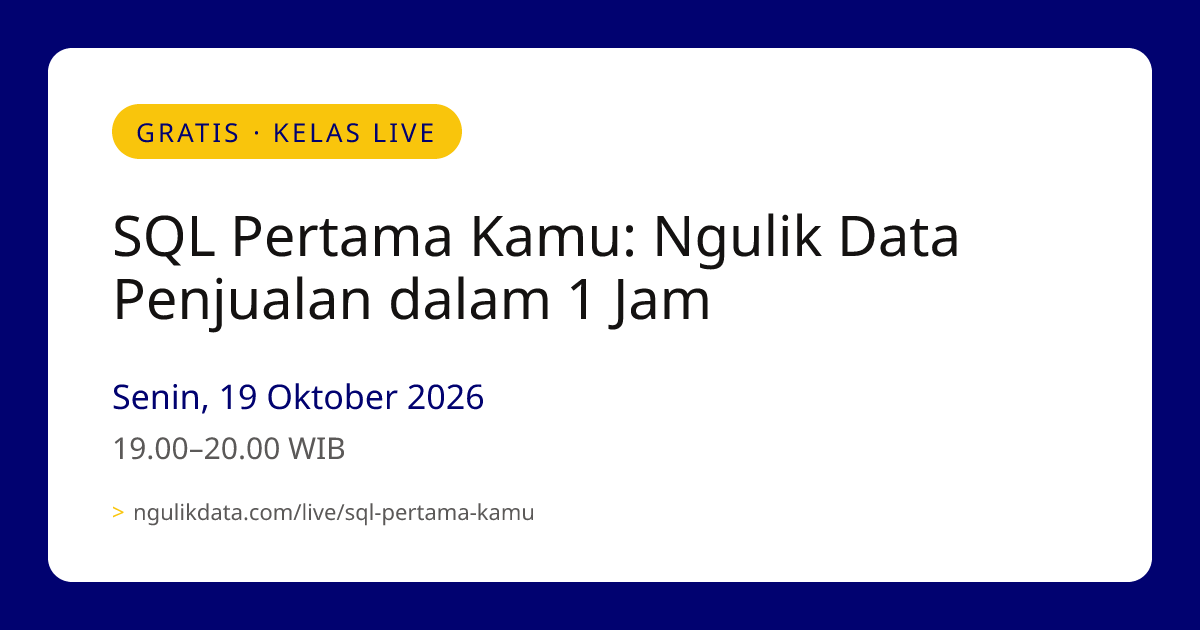 SQL Pertama Kamu: Ngulik Data Penjualan dalam 1 Jam | Kelas Live Gratis ...
